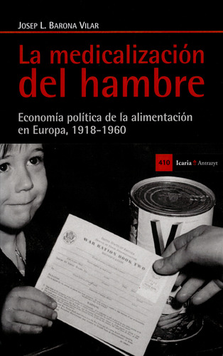 Medicalización Del Hambre. Economía Política De La Alimentación En Europa, 1918-1960, De Josep Lluis Barona Vilar., Vol. 1. Editorial Icaria, Tapa Blanda, Edición 1 En Español, 2014