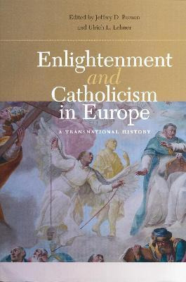 Enlightenment And Catholicism In Europe - Jeffrey D. Burson