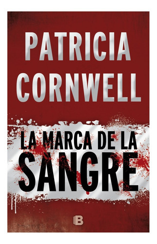 Marca De Sangre, La, De Cornwell, Patricia. Editorial Ediciones B, Tapa Blanda En Español