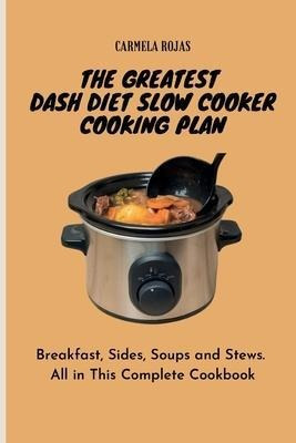 Libro The Greatest Dash Diet Slow Cooker Cooking Plan : B...