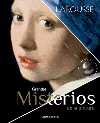 Grandes misterios de la pintura, de Denizeau, Gérard. Editorial Larousse, tapa dura en español, 2020