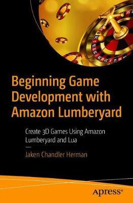 Libro Beginning Game Development With Amazon Lumberyard :...