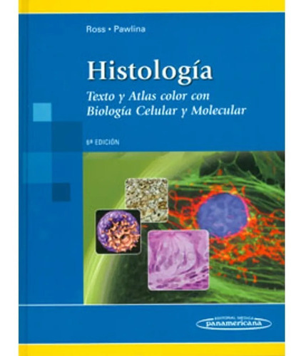Histología Texto Y Atlas Color Con Biología Celular Y Molecular, De Ross, Pawlina. Editorial Médica Panamericana En Español