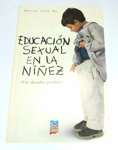 Educación Sexual En La Niñez - María Inés Re - Esi - Ediba