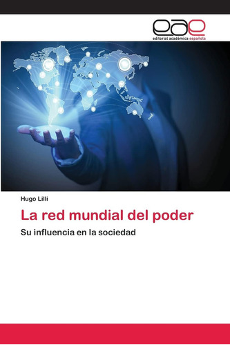 Libro: La Red Mundial Del Poder: Su Influencia Socieda