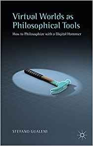 Virtual Worlds As Philosophical Tools How To Philosophize Wi