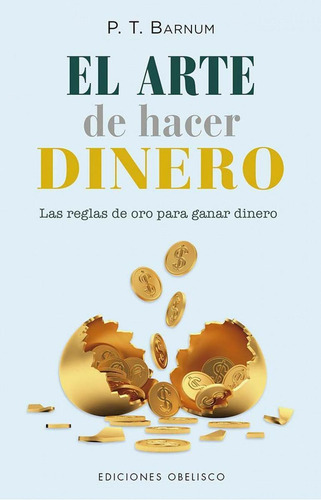 Libro: El Arte De Hacer Dinero. Barnum, P.t.. Obelisco Edici