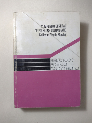 Compendio General De Folklore Colombiano / Guillermo Abadía 