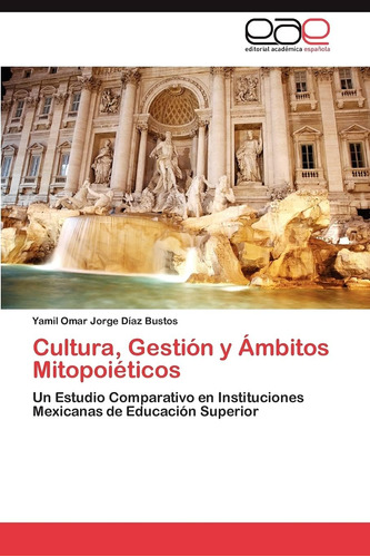 Libro: Cultura, Gestión Y Ámbitos Mitopoiéticos: Un Estudio