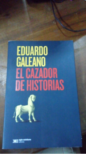 Libro  El Cazador De Historias  Eduardo Galeano