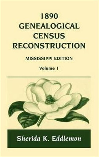 1890 Genealogical Census Reconstruction - Sherida K Eddle...