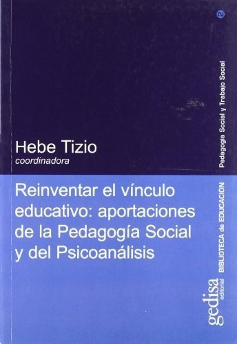 Reinventar El Vinculo Educativo - Hebe Tizio