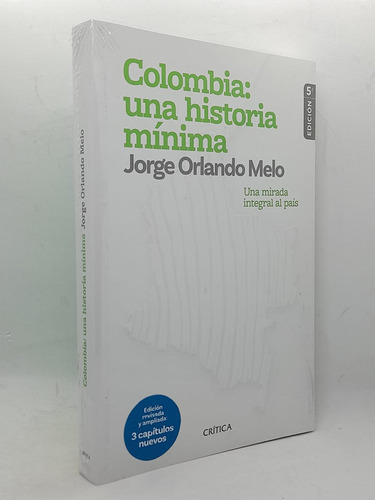 Colombia: Una Historia Minima (una Mirada Integral Al Pais)