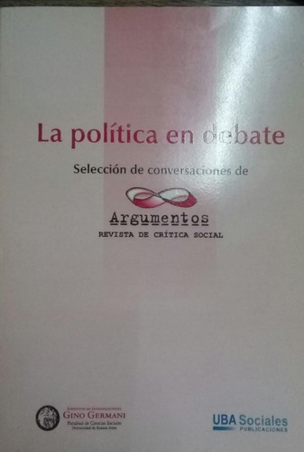 La Política En Debate Argumentos Revista Gino Germani