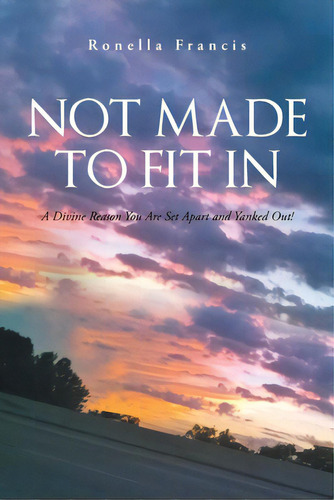 Not Made To Fit In: A Divine Reason You Are Set Apart And Yanked Out!, De Francis, Ronella. Editorial Covenant Books, Tapa Blanda En Inglés