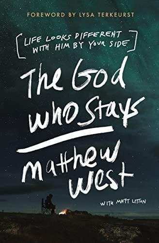 The God Who Stays: Life Looks Different With Him By Your Sid