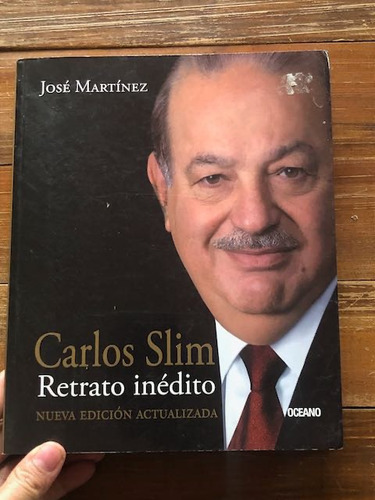 José Martínez.  Carlos Slim. Retrato Inédito.  Océano. Méxic