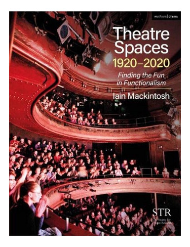 Theatre Spaces 1920-2020 - Iain Mackintosh. Eb6