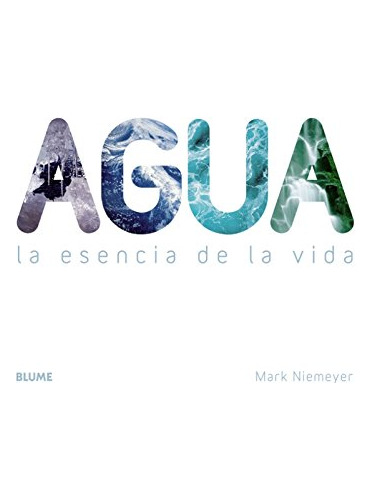 Libro Agua La Esencia De La Vida - Niemeyer Mark (papel)