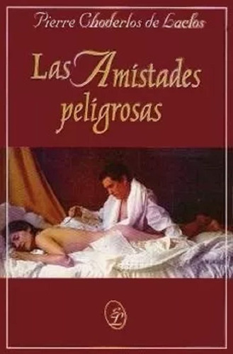 Las Amistades Peligrosas, De Choderlos De Laclos Pierre. Editorial Libertador, Edición 2003 En Español