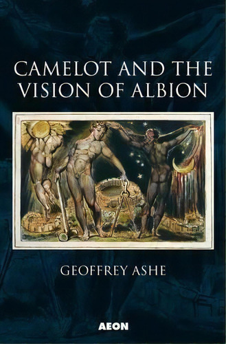 Camelot And The Vision Of Albion, De Geoffrey Ashe. Editorial Aeon Books Ltd, Tapa Blanda En Inglés