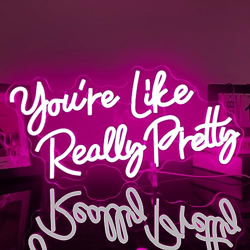 You're Like Really Pretty Neon Sign Pink Light Up Signs...