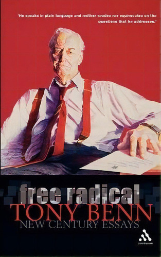 Free Radical, De Tony Benn. Editorial Bloomsbury Publishing Plc, Tapa Blanda En Inglés