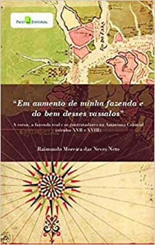 Livro Em Aumento De Minha Fazenda E Do Bem Desses Vassalos