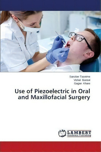 Use Of Piezoelectric In Oral And Maxillofacial Surgery, De Tasnime Sanober. Editorial Lap Lambert Academic Publishing, Tapa Blanda En Inglés