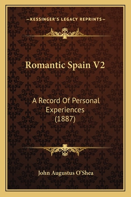 Libro Romantic Spain V2: A Record Of Personal Experiences...