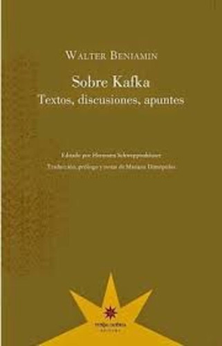 Sobre Kafka. Textos, Discusiones, Apuntes - Walter Benjamin