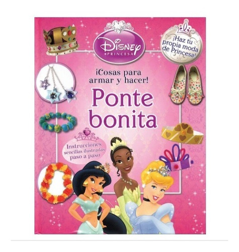 Disney Ponte Bonita ¡cosas Para Armar Y Hacer!. Libro 