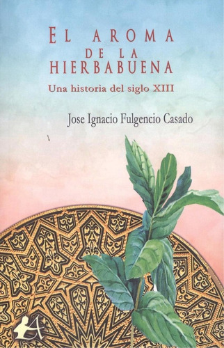 Libro: El Aroma De La Hierbabuena. Fulgencio Casado, José Ig