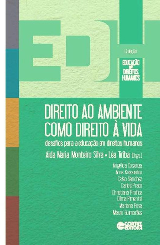 Direito ao ambiente como direito à vida: desafios para a educação em direitos humanos, de Silva, Aida Maria Monteiro. Cortez Editora e Livraria LTDA, capa mole em português, 2014