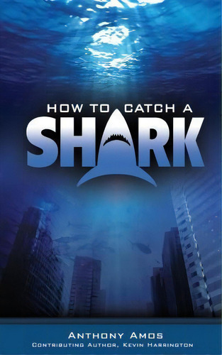 How To Catch A Shark, De Anthony Amos. Editorial Richter Publishing, Tapa Blanda En Inglés