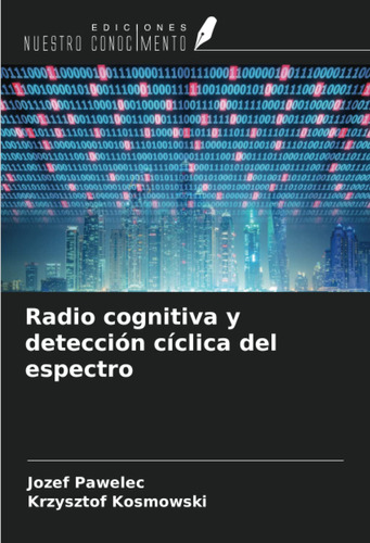 Radio Cognitiva Y Detección Cíclica Del Espectro