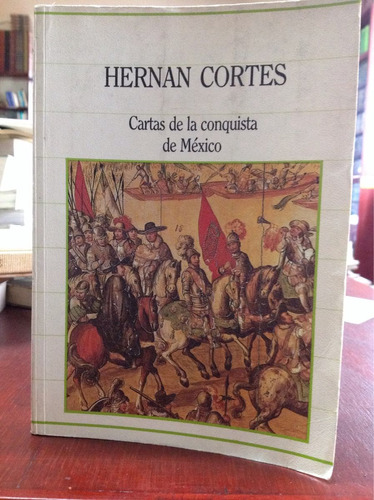 Hernán Cortés- Cartasvartas De La Conquista De México