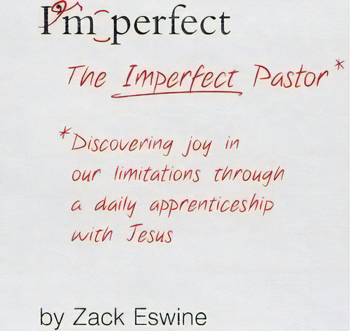The Imperfect Pastor, De Zack Eswine. Editorial Crossway Books, Tapa Blanda En Inglés