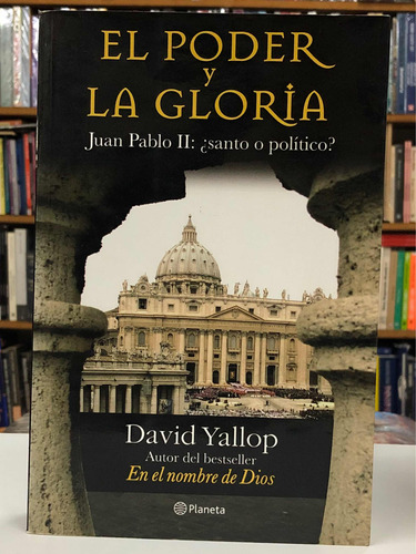 El Poder Y La Gloria - David Yallop - Planeta