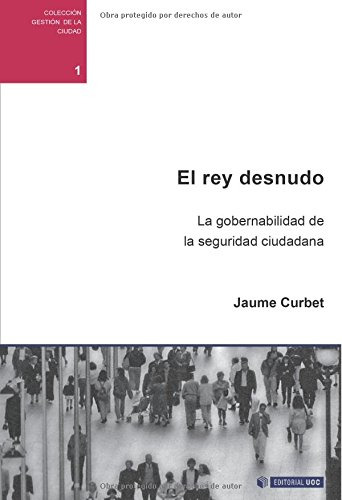 Libro El Rey Desnudo La Gobernabilidad De La Seg De Curbet J