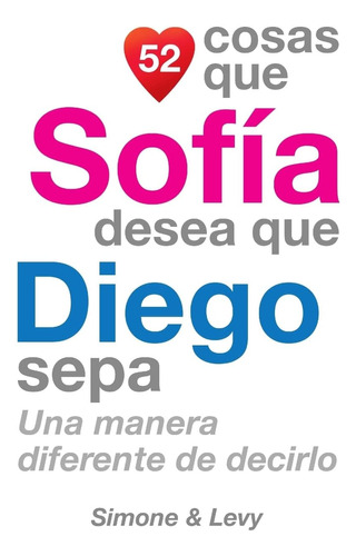 Libro: 52 Cosas Que Sofía Desea Que Diego Sepa: Una Manera D