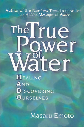 The True Power Of Water, De Masaru Emoto. Editorial Atria Books, Tapa Blanda En Inglés