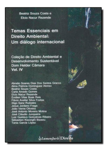 Temas Essenciais Em Direito Ambiental: Um Diálogo Internaci, De Beatriz Souza Costa. Editora Lumen Juris, Capa Mole Em Português