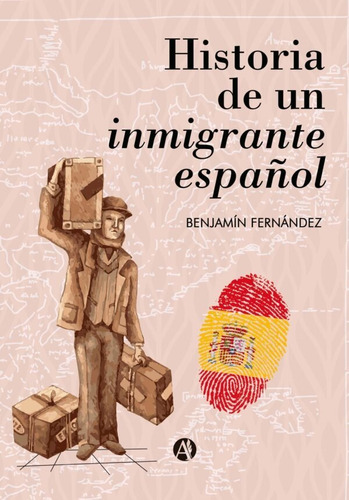 Historia De Un Inmigrante Español - Benjamín Fernández