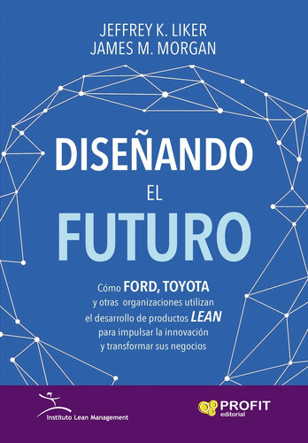 Libro Diseñando El Futuro - Liker, Jeffrey K./morgan, James