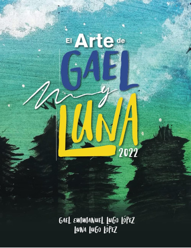 Libro: El Arte De Gael Y Luna: 2022 (spanish Edition)