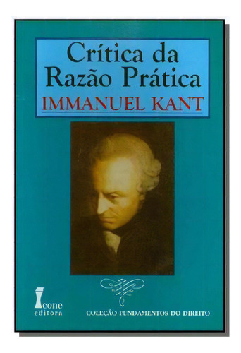 Crítica Da Razão Prática, De Immanuel, Kant. Editora Icone, Capa Mole Em Português, 2021