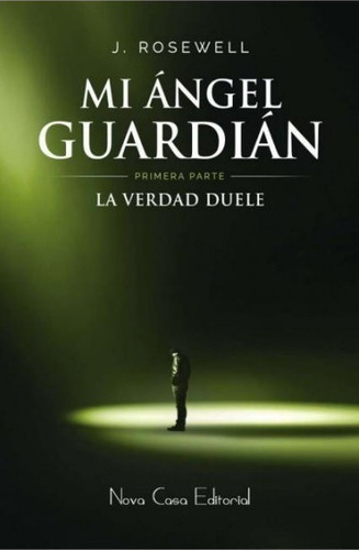 Mi Angel Guardian 1: La Verdad Duele - Rosewell J