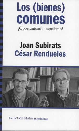 Bienes Comunes ¿oportunidad O Epejismo, De Subirats, Joan. Editorial Icaria, Tapa Blanda, Edición 1 En Español, 2016
