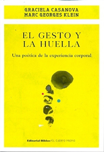 Gesto Y La Huella, El. Una Poética De La Experiencia Corpora